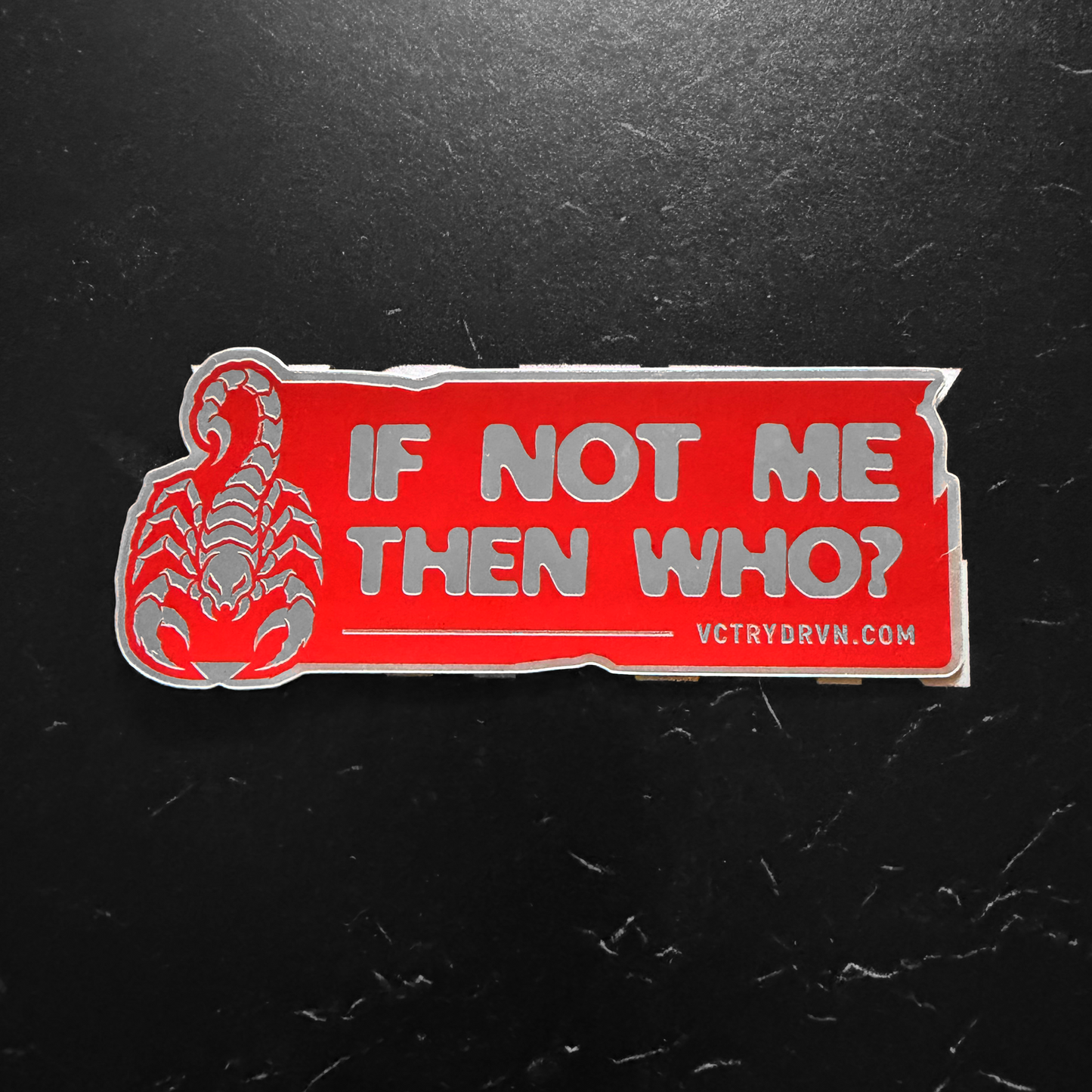 "If Not Me, Then Who?" Sticker