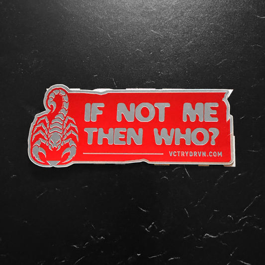"If Not Me, Then Who?" Sticker